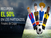 Luckia – Recupera el 50% en los partidazos de Finales de Copa